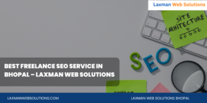 Best Freelance SEO Service in Bhopal – Laxman Web Solutions