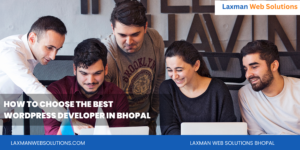 How to Choose the Best WordPress Developer in Bhopal